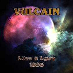Vulcain : Live à Lyon